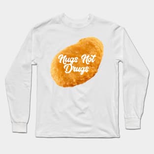 Nugs not Drugs Long Sleeve T-Shirt